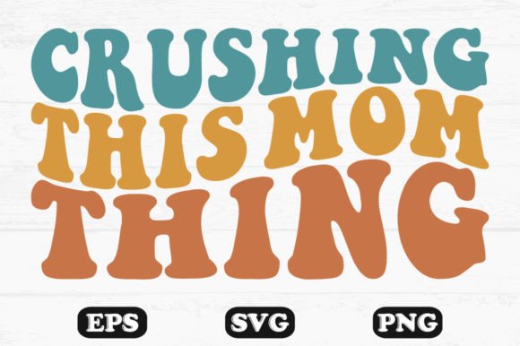 Crushing This Mom Thing Wavy SVG Review