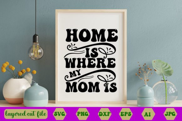 Home is Where My Mom is RETRO SVG Review
