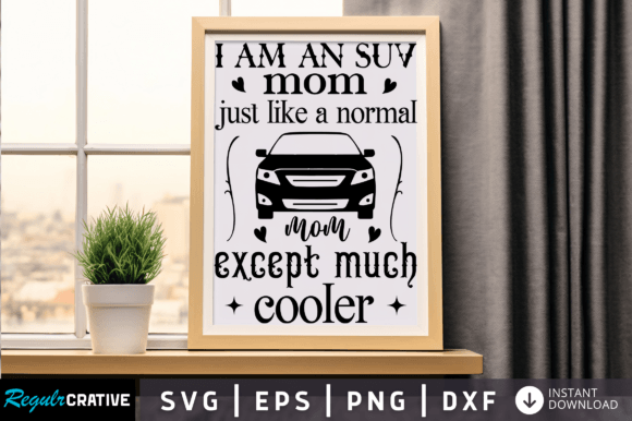I Am an SUV Mom Just Like SVG Design Review