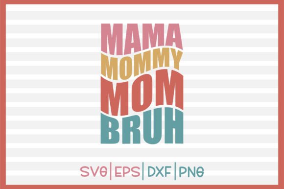 Mama Mommy Mom Bruh Retro SVG: An Embroidery Review