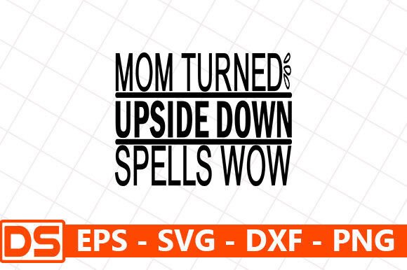 Mother's Day SVG Design: Mom Turned Upside Down Review