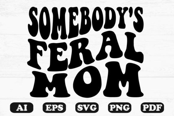 Somebody's Feral Mom Retro Wavy SVG Review