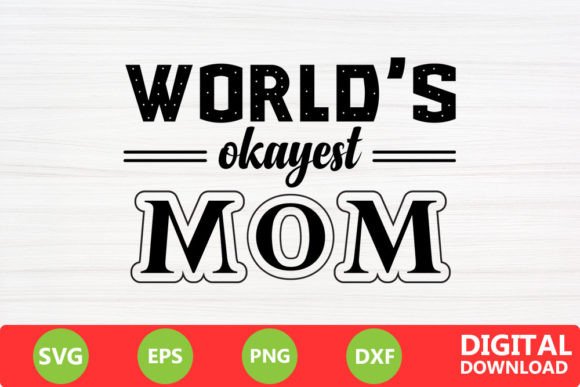 World’s Okayest Mom SVG: A Designer’s Review